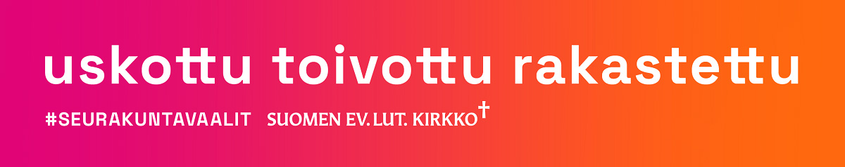 Seurakuntavaalien kampanjakuvabanneri tekstinä uskottu toivottu rakastettu sekä #seurakuntavaalit.