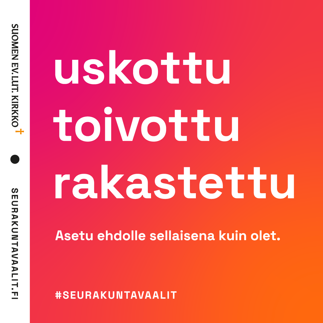 Seurakuntavaalien kampanjakuva jossa punaoranssilla taustalla kampanjateeman sanat uskottu toivottu rakaste...